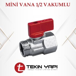 MİNİ VANA 1/2 VAKUMLU